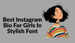 Best Instagram Bio For Girls In Stylish Font