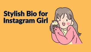 Best Instagram Bio For Girls In Stylish Font