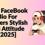Best FaceBook Bio For Gamers Stylish and Attitude [2025]