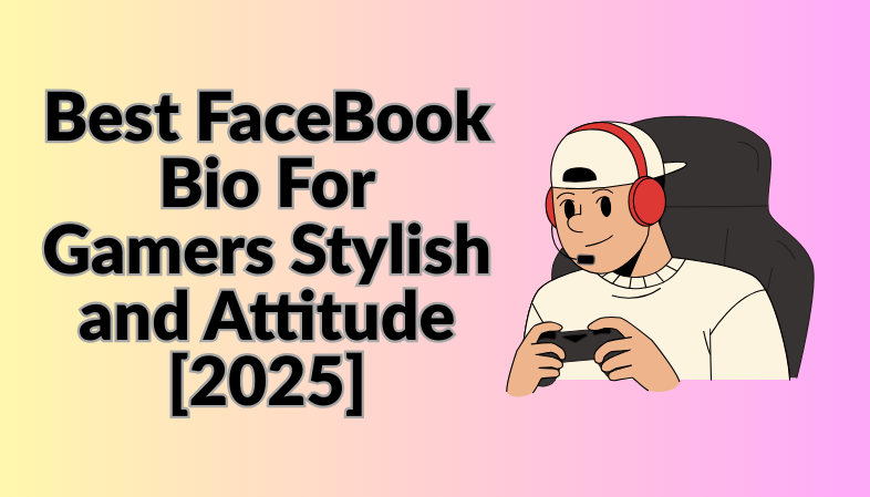 Best FaceBook Bio For Gamers Stylish and Attitude [2025]