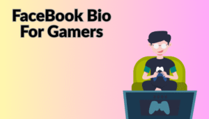 Best FaceBook Bio For Gamers Stylish and Attitude [2025]