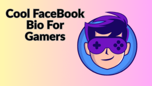 Best FaceBook Bio For Gamers Stylish and Attitude [2025]
