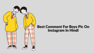 Best Comments For Boys Pic On Instagram In Hindi & English