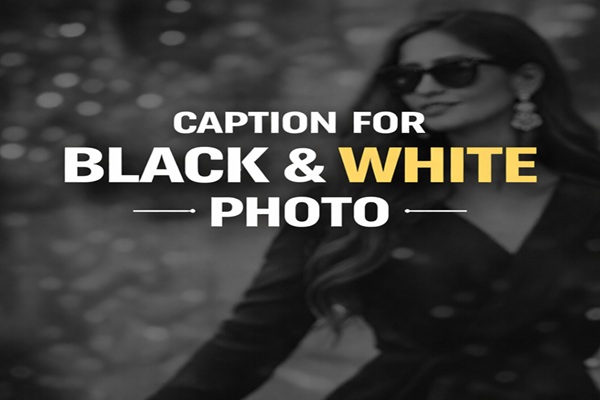 Caption for Black and White Photo