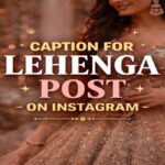Caption for Lehenga Post on Instagram