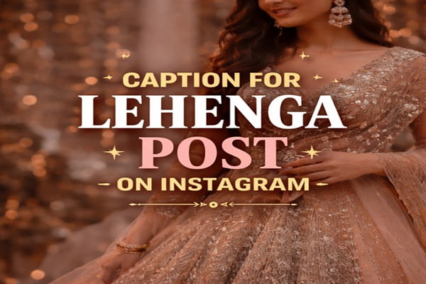 Caption for Lehenga Post on Instagram