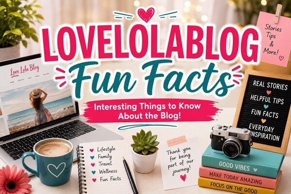 Lovelolablog Fun Facts